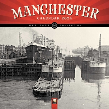 Calendar Manchester Heritage Wall Calendar 2024 (Art Calendar) Book