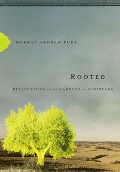 Hardcover Rooted: Reflections on the Gardens in Scripture Book