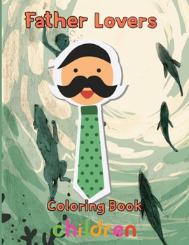 Paperback Father Lovers Coloring Book Children: 8.5''x11''/ Father Coloring Book