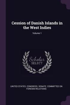 Paperback Cession of Danish Islands in the West Indies; Volume 1 Book