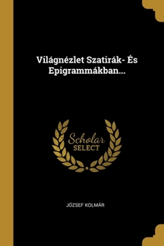 Paperback Vil?gn?zlet Szatir?k- ?s Epigramm?kban... [Hungarian] Book