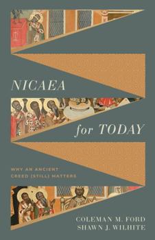 Paperback Nicaea for Today: Why an Ancient Creed (Still) Matters Book