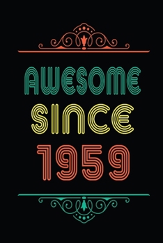 Awesome Since 1959: Retro Vintage Style journal notebook for who born in 1959. Perfect birthday gift idea for men & women. Small Lined Notebook (6*9 inch, 100 pages) – Happy Birthday Gift