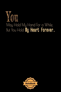 You May Hold My Hand For a While, But You ...: LOVE phrases Notebook Journal College Ruled 120 Pages (6"x9") GIFT for women,mom.girl.dauther.friend in ... & Note Taking  (valaentine's day, holiday)