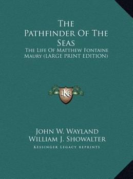 Hardcover The Pathfinder of the Seas: The Life of Matthew Fontaine Maury (Large Print Edition) [Large Print] Book