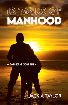 Paperback 12 Tasks of Manhood: A Father & Son Trek Book