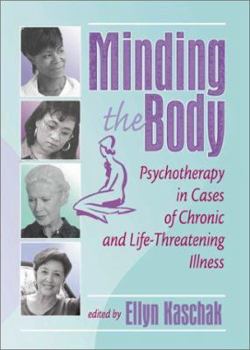 Paperback Minding the Body: Psychotherapy in Cases of Chronic and Life-Threatening Illness Book