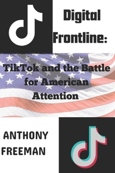 Paperback Digital Frontline: TikTok And The Battle For American Attention Book