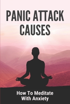 Paperback Panic Attack Causes: How To Meditate With Anxiety: Anger Management Exercises Book