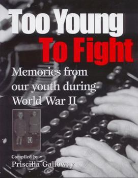 Hardcover Too Young to Fight: Memories from Our Youth During World War II Book