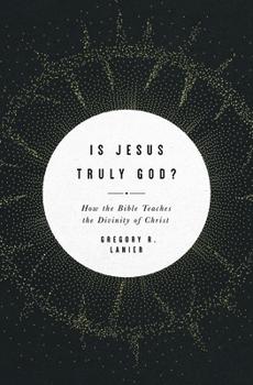 Paperback Is Jesus Truly God?: How the Bible Teaches the Divinity of Christ Book