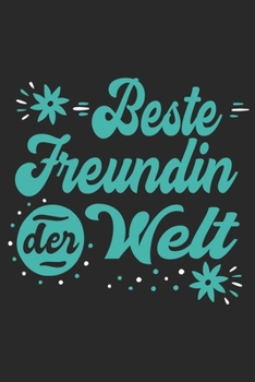 Beste Freundin Der Welt: Schönes Cooles Beste Freundin Der Welt Notizbuch | Planer | Tagebuch - DIN A5 - 120 Blanko Seiten - Lustiges Tolles Geschenk ... Freundinnen, Freundschaft (German Edition)