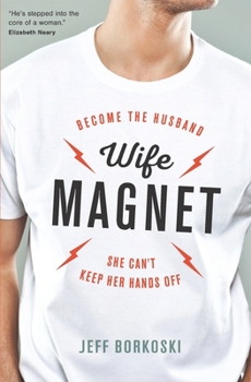 Paperback Wife Magnet: Become the husband she can't keep her hands off Book