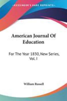 Paperback American Journal Of Education: For The Year 1830, New Series, Vol. I Book