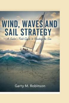 Paperback Wind, Waves and Sail Strategy: A Sailor's Field Guide to Reading the Sea Book