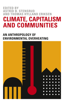 Paperback Climate, Capitalism and Communities: An Anthropology of Environmental Overheating Book