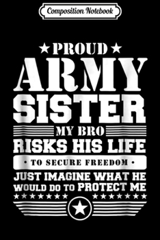 Composition Notebook: Proud Army Sister Military Sister Protects Me  Journal/Notebook Blank Lined Ruled 6x9 100 Pages