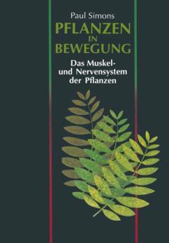 Paperback Pflanzen in Bewegung: Das Muskel- Und Nervensystem Der Pflanzen [German] Book