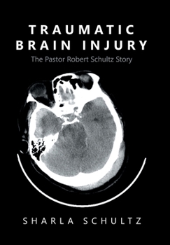 Hardcover Traumatic Brain Injury: The Pastor Robert Schultz Story Book