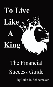 Paperback To Live Like A King: The Financial Success Guide Book