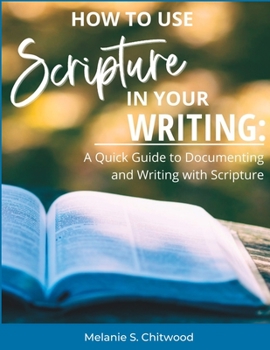 Paperback How to Use Scripture in Your Writing: : A Quick Guide to Documenting and Writing with Scripture Book