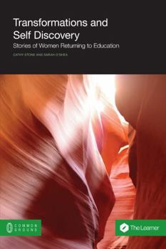 Transformations and Self Discovery: Stories of Women Returning to Education