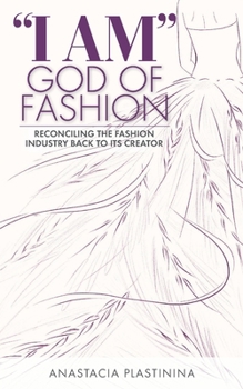 Paperback "I Am" God of Fashion: Reconciling the Fashion Industry Back to Its Creator Book
