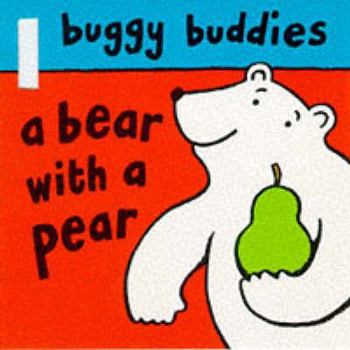 Buggy Buddies a Bear with a Pear