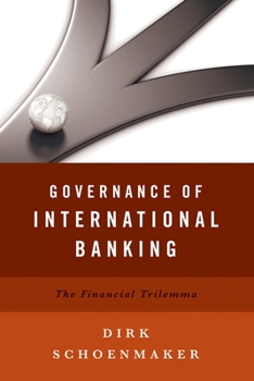 Hardcover Governance of International Banking: The Financial Trilemma Book