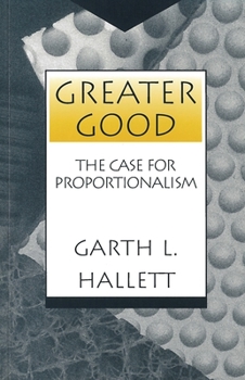 Paperback Greater Good: The Case for Proportionalism Book