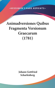 Hardcover Animadversiones Quibus Fragmenta Versionum Graecarum (1781) Book