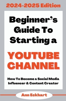 Paperback Beginner's Guide To Starting a YouTube Channel 2024-2025 Edition Book