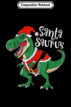 Paperback Composition Notebook: Santa Saurus Dinosaur Christmas Gift Boys T Rex Pajamas Men Journal/Notebook Blank Lined Ruled 6x9 100 Pages Book