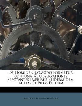 Paperback de Homine Quomodo Formetur, Contunatae Observationes, Spectantes Imprimis Epidermidem, Autem Et Pilos Fetuum Book