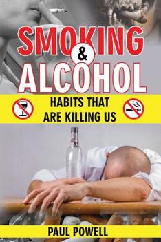 Paperback Smoking and Alcohol: Habits That Are Killing Us Book