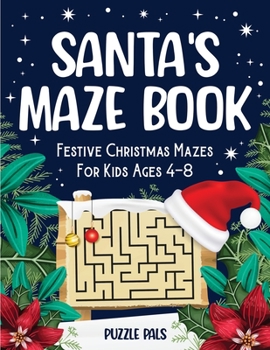 Paperback Santa's Maze Book: Festive Christmas Mazes For Kids Ages 4 - 8 Book