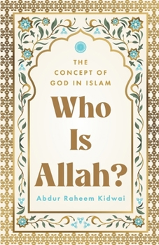 Who Is Allah?: The Concept of God in Islam