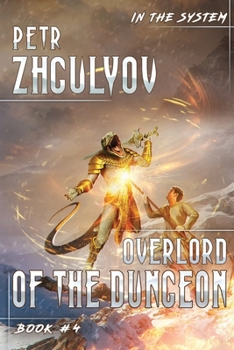 Overlord of the Dungeon (In the System Book #4): LitRPG Series - Book #4 of the In the System