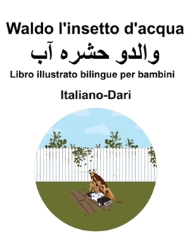 Italiano-Dari Waldo l'insetto d'acqua Libro illustrato bilingue per bambini (Italian Edition)