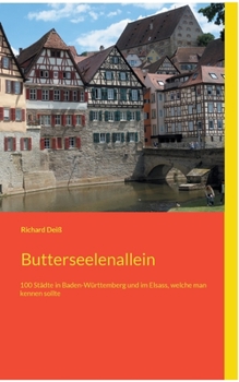 Paperback Butterseelenallein: 100 Städte in Baden-Württemberg und im Elsass, welche man kennen sollte [German] Book