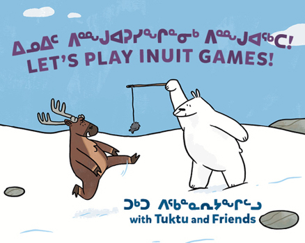 Hardcover Let's Play Inuit Games! with Tuktu and Friends: Bilingual Inuktitut and English Edition Book