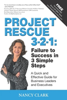 Paperback Project Rescue 3-2-1: Failure to Success in 3 Simple Steps: A Quick and Effective Guide for Business Leaders and Executives Book