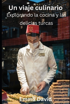 Paperback Un viaje culinario: Explorando la cocina y las delicias turcas [Spanish] Book