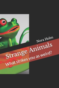 Paperback Strange Animals: What strikes you as weird? Book