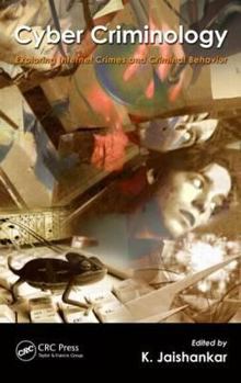 Hardcover Cyber Criminology: Exploring Internet Crimes and Criminal Behavior Book