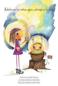 Addison the Light Catcher: Addison La Niña Que Atrapa La Luz (Gnat & Corky)