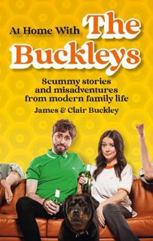 Paperback At Home With The Buckleys: Scummy stories and misadventures from modern family life Book