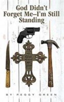 Paperback God Didn't Forget Me: I'm Still Standing Book