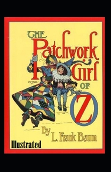 The Patchwork Girl of Oz Illustrated