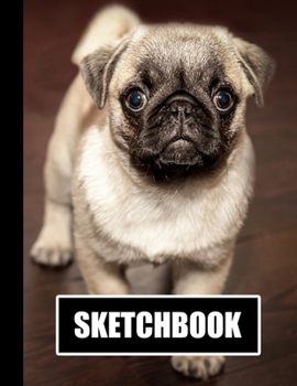 Sketchbook: Cute Pug Dog Cover Design | White Paper | 120 Blank Unlined Pages | 8.5" X 11" | Matte Finished Soft Cover